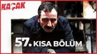 57. Kısa Bölüm - Kaçak