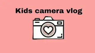 Cheap kids camera vlog