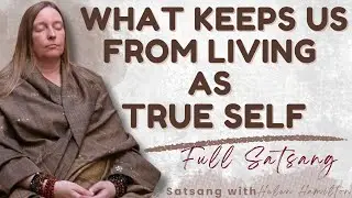 What keeps us from living as True Self?