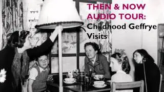 The Geffrye Then & Now: Childhood Geffrye Visits