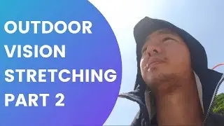 OUTDOOR VISION EYE STRETCHING EXERCISE PART 2 (HOW TO IMPROVE YOUR EYESIGHT)