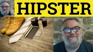 🔵 Hipster Meaning - Hipster Examples - Hipster Definition - Useful Vocabulary - Hipster