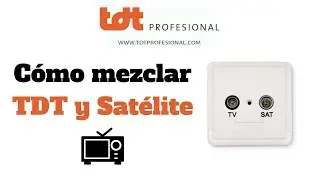 C&oacute;mo mezclar TDT y Sat&eacute;lite (F&aacute;cil Explicaci&oacute;n) - TDTprofesional
