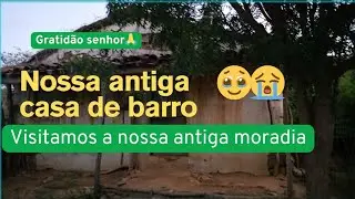 VISITAMOS NOSSA ANTIGA CASA DE BARRO. NOSSO PASSADO QUE NUNCA SERA ESQUECIDO.