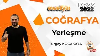 18 - YERLEŞME - TURGAY KOCAKAYA ( KPSS - TYT - AYT - LGS )