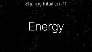 Energy | Sharing Intuition #1 | A Physics Podcast