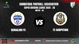 KSFA | SUPER DIVISION LEAGUE 2025 - 26 | ROUND - 4 | BENGALURU FC VS FC AGNIPUTHRA | 19.09.2025