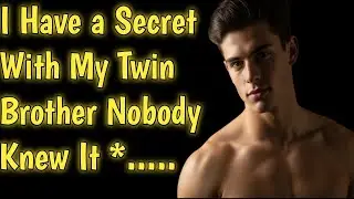 My Twin Brother&rsquo;s Secret Knocked at Our Door | True Gay Love Story | LGBTQ+ Drama