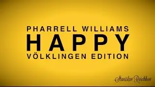 Pharrell Williams - Happy (V&ouml;lklingen Edition)