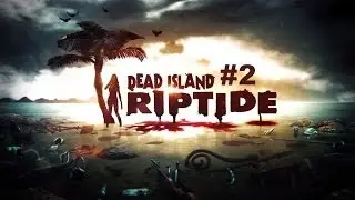 RoxarionLP - Dead Island Riptide - 2