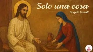 SOLO UNA COSA - Angelo Casali | Preghiera in Canto - Musica Cristiana