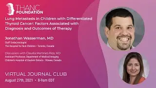 Lung Metastasis in Children with Differentiated Thyroid Cancer with Dr. Jonathan Wasserman