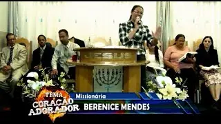 Missionária BERENICE MENDES Tema: Coração Adorador