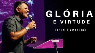 GLÓRIA E VIRTUDE I PR JASON DIAMANTINO I VERBO DA VIDA PORTO ALEGRE