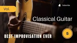 Best Improvisation Ever 5 [Classical Guitar]