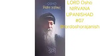 Lordoshorajanish | ओशो-निर्वाण उपनिषद |EP-07|Osho Hindi gyanmala|spiritual philosophy