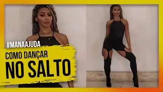 COMO ANDAR E DANÇAR DE SALTO ALTO ?? #MANAAJUDA / RAMANA BORBA