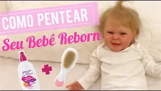 COMO PENTEAR O SEU BEBÊ REBORN?