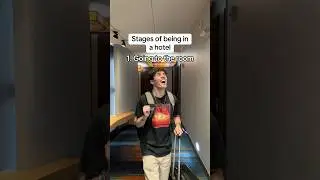 Stages of Being in a Hotel 🏨