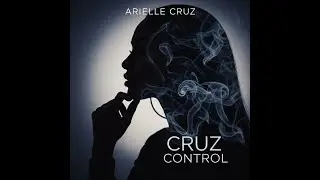 Arielle Cruz – Cruz Control • Full R&B Experience (Official Audio Fixed)