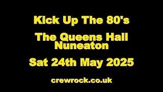 Kick Up The 80s The Queens Hall, Nuneaton, Saturday 24th May 2025
