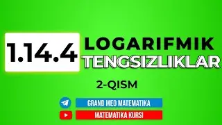 71-Dars. 1.14.4 Logarifmik Tengsizliklar 2-Qism