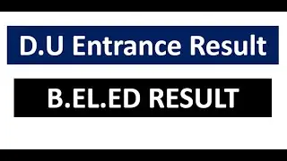 DU ENTRANCE RESULT 2020 , DU B.EL.ED RESULT , UG NOTICE