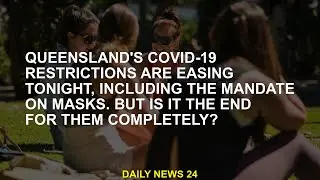 Queensland will ease its COVID-19 restrictions tonight, including the wearing of masks. But is it al