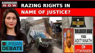 'Weaponised' To Target 'Minorities'; SC Puts Brakes On 'Bulldozer Justice'? | Urban Debate