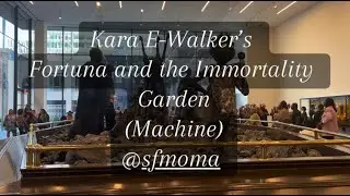 Kara Walker: Fortuna and the Immortality Garden (Machine) | A LOVE LETTER TO ART #SFMOMA #MUSEUM
