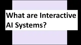 Что такое интерактивные системы искусственного интеллекта?