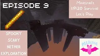 SPOOKY SCARY NETHER EXPLORATION!: Minecraft 1.19\1.20 Survival Let's Play: Episode 9
