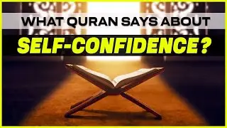 What Quran says about Self-Confidence?| How to increase it?