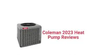 HvacRepairGuy 2023 Coleman Brand Heat Pump Reviews