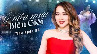 CHIỀU MƯA BI&Ecirc;N GIỚI - TINA NGỌC NỮ | Giọng Ca Bolero 