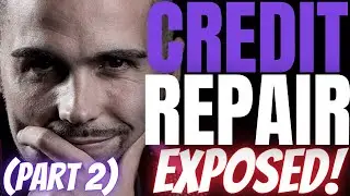 Credit Repair Companies Exposed  (Part 2)