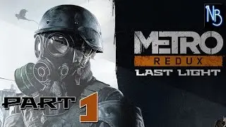 Metro Last Light Redux Walkthrough Part 1 (No Commentary)
