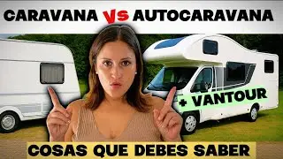 🤔&iquest;QUE ES MEJOR CARAVANA O AUTOCARAVANA?🚐VANTOUR y ENTREVISTA Nadie te dice ESTO 