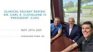 Clinical Savant Series: Dr. Carl S. Cleveland III, President of CUKC