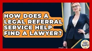 How Does A Legal Referral Service Help Find A Lawyer? - Guide To Your Rights