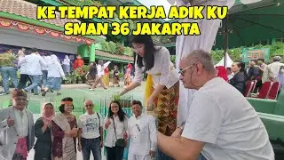 KE TEMPAT KERJA ADIKU DI SMA 36 RAWAMANGUN JAKARTA