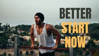 BETTER START NOW - Motivational Video