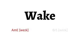 How to Pronounce wake in American English and British English