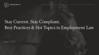 Stay Current. Stay Compliant. Best Practices & Hot Topics in Employment Law