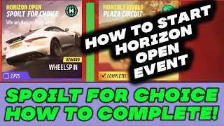 SPOILT FOR CHOICE Forza Horizon 5 | How To COMPLETE & How To Start Horizon Open Event | Bugged?