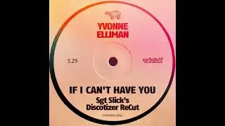 Yvonne Elliman - If I Can't Have You (Sgt Slick's Discotizer ReCut)