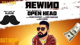 Open Head (FullSong) Elly Mangat | Rewind | Youngstar PopBoy | Latest Punjabi Songs 2019