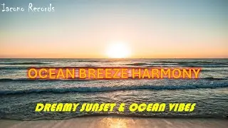 Ocean Breeze Harmony 🌙| Official Chillwave Music Video ✨ Dreamy Sunset & Ocean Vibes 🌊 Meeres-Vibes