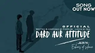 Dard Aur Attitude(Song) - Official Music Audio | Echoes of Silence | Lyrics by Sha | Hindi Song 