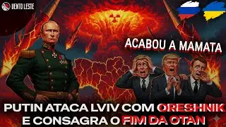 Putin ataca Lviv com ORESHNIK e consagra o FIM DA OTAN